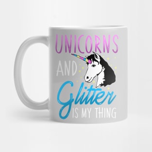 Unicorns and Glitter is My Thing Magical Mug